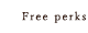 Free perks